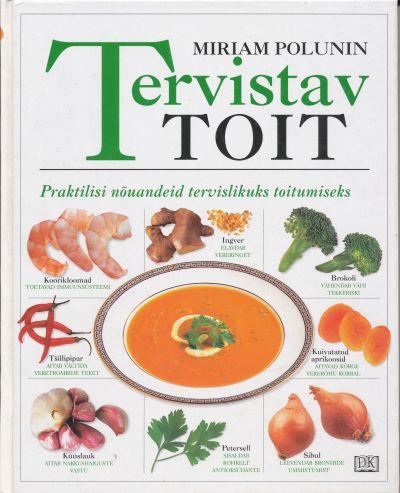 Tervistav toit – Praktilisi nõuandeid tervislikuks toitumiseks