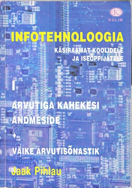 Infotehnoloogia käsiraamat koolidele ja iseõppijatele (1.osa) Arvutiga kahekesi ja andmeside