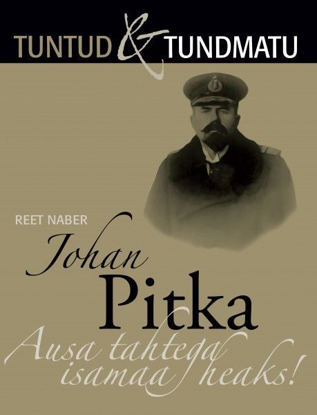 Johan Pitka. Ausa tahtega isamaa heaks!