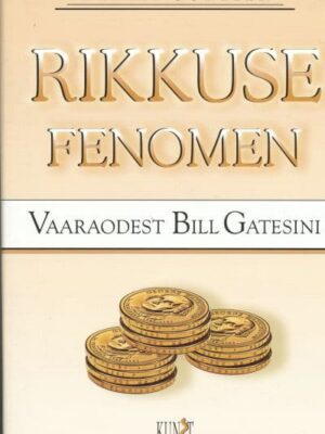 Rikkuse fenomen. Vaaraodest Bill Gates'ini