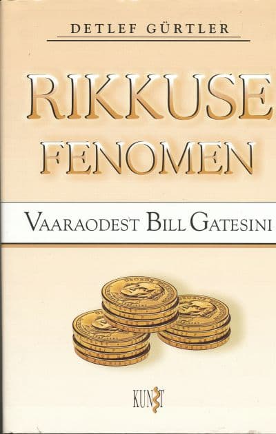 Rikkuse fenomen. Vaaraodest Bill Gates’ini