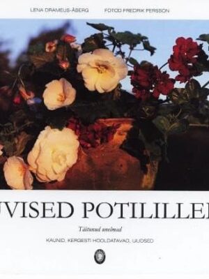 Suvised potililled. Täitunud unelmad. Kaunid, kergesti hooldatavad, uudsed