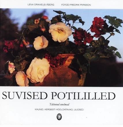 Suvised potililled. Täitunud unelmad. Kaunid, kergesti hooldatavad, uudsed