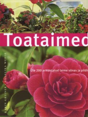 Toataimed. Üle 200 armastatud taime sõnas ja pildis