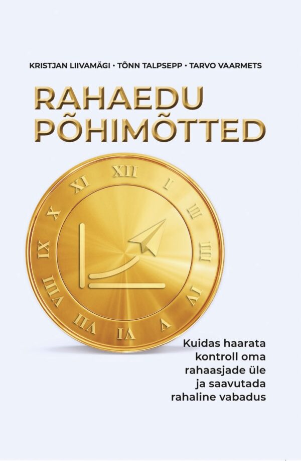 Rahaedu põhimõtted. Kuidas haarata kontroll oma rahaasjade üle ja saavutada rahaline vabadus